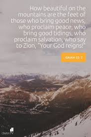 How Beautiful On The Mountains Are The Feet Of Those Who Bring Good News Who Proclaim Peace Who Bring Good Tidi Encouraging Scripture Word Of Grace Mountains