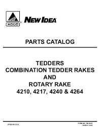 Agco Technical Publications New Idea Hay Equipment Rakes Tedders 4210 Tedder Yk5t0101 4217 Yk6t0101 4240 Rotary Rake Yk5r0101 4264 Tedder Rake Yk7t0101 Parts Catalog