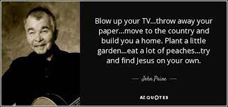 Top 20 Quotes By John Prine A Z Quotes Songwriting Quotes John Prine Quotes