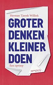 Herman diederik tjeenk willink (born 23 january 1942) is a retired dutch politician of the labour party (pvda) and jurist. Groter Denken Kleiner Doen Een Oproep Amazon De Tjeenk Willink Herman Fremdsprachige Bucher