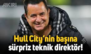 Acun Ilıcalı'dan Hull City'nin başına sürpriz teknik direktör