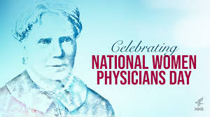 Today is National Women Physicians Day, which also marks the birthday of  Elizabeth Blackwell