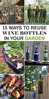 15 Cool Ways To Use Wine Bottles In Your Garden Wine Bottle Outdoor Wine Bottle Upcycle Wine Bottle Garden