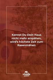 Kannst Du Dein Haus Nicht Mehr Erspahen Wird S Hochste Zeit Zum Rasenmahen In 2020 Gartenspruche Garten Terrasse Gartenpflege