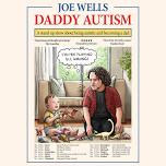 Joe Wells: Daddy Autism