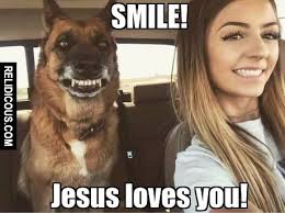 Smile Jesus Loves You Funny Meme Pictures Funny Images Funny Animal Pictures