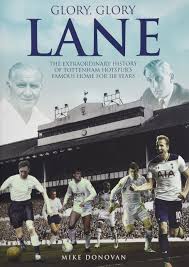 The official twitter account of tottenham hotspur. Glory Glory Lane The Extraordinary History Of Tottenham Hotspur S Home For 118 Years Amazon Co Uk Mike Donovan 9781785313264 Books