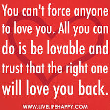 Love just happens, and it can happen to anyone, anywhere at anytime. Quotes About Forced Love 55 Quotes