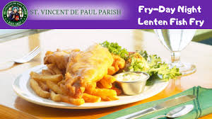 fry day night lenten fish fry st vincent de paul fry day night lenten fish fry st