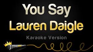 Lauren Daigle You Say Karaoke Version Youtube