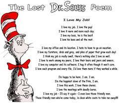 The Lost Dr Seuss Poem I Love My Job Common Sense Evaluation Work Quotes Funny Funny Poems Work Anniversary Quotes