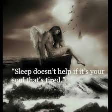 Sleep Doesn T Help If The Soul Is Tired Meaning Pin Auf When Your World Is Broken