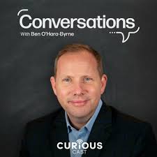 Conversations with Ben O'Hara-Byrne podcast