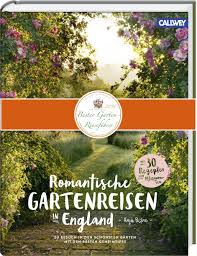Romantische Gartenreisen Durch England Autorin Anja Birne Gartenbuch Mit 6 Grossen Tourenvorschlagen Tipps Und Fotografien Englischer Garten Reisen England