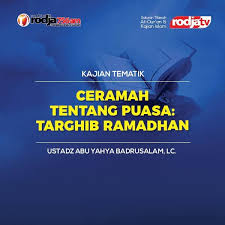 Dapat dipastikan kalian mendengarkan pidato seminggu sekali, tepatnya saat ucapcara bendera. Ceramah Tentang Puasa Targhib Ramadhan Radio Rodja 756 Am