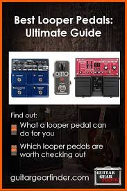 Best Looper Pedals Ultimate Buyers Guide To Looper Pedals