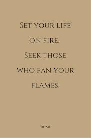 Every birthday, every celebration ends with something sweet, a cake, and people remember. Best Quotes About Wisdom Set Your Life On Fire Seek Those Who Fan Your Flames Rumi Click On Quotess Bringing You The Best Creative Stories From Around The World