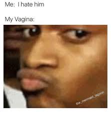 Image result for my vagina needs pounding meme