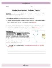 Learn about the three parts of collision theory and what it takes for a reaction to occur in this video! M12l1m1collision Theory Gizmo 1 Johnny Deff Pdf Name Johnny Deffinbaugh Date Student Exploration Collision Theory Vocabulary Activated Complex Course Hero