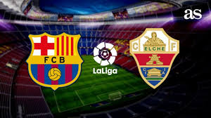 16:15 cet / 15:15 uk barcelona vs espanyol preview: Barcelona Vs Elche How And Where To Watch Times Tv Online As Com