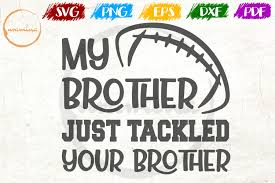 Download My Brother Just Tackled Your Brother Graphic By Uramina Creative Fabrica SVG Cut Files