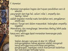 Apresiasi seni ialah suatu proses penghayatan suatu karya seni yang dihormati serta penghargaan pada karya seni tersebut dan pembuatnya. Apresiasi Seni Budaya Islam Ppt Download