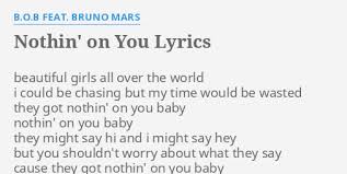 We did not find results for: Nothin On You Lyrics By B O B Feat Bruno Mars Beautiful Girls All Over