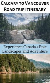 The Calgary To Vancouver Road Trip You Need To Take This Summer Canada Travel Canada Road Trip Road Trip Itinerary