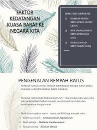 Faktor kedatangan kuasa barat ke negara kita syarikat hindia timur inggeris shti pada tahun 1600 ditubuhkan di england. Faktor Kedatangan Kuasa Barat Ke Negara Kita