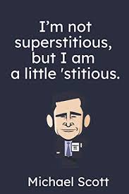 I M Not Superstitious But I Am A Little Stitious Michael Scott Funny Meme Us Office Michael Scott Notebook Journal Journals Funny Meme 9798664139242 Amazon Com Books