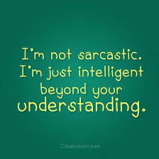  Is My Smartness Too Intellectual For Your Stupidity Sarcastic Quotes Sarcastic Quotes Funny Cynical Quotes