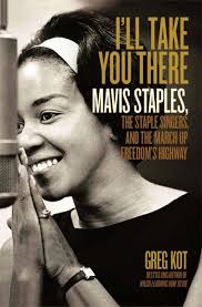 Critics At Large : Unmistakable Genius: Greg Kot's I'll Take You There,  Mavis Staples
