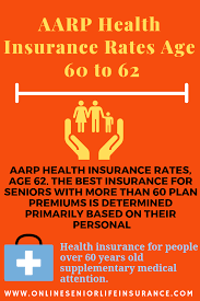 Aarp Health Insurance Rates Age 60 To 62 Health Insurance Life Insurance For Seniors Best Insurance
