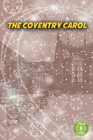 The Coventry Carol Coventry Carol Christmas Carols Songs Carole