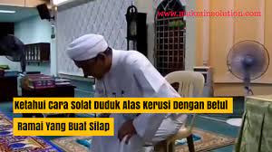 Cara solat sunat hajat yang betul. Ketahui Cara Solat Duduk Atas Kerusi Dengan Betul Ramai Buat Silap Mukmin Solution