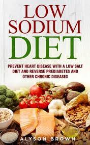 We want to help you make lasting changes to help reverse prediabetes for good. Low Sodium Diet Prevent Heart Disease With A Low Salt Diet And Reverse Prediabetes And Other Chronic Diseases By Alyson Brown