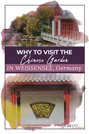 Why To Visit The Chinese Garten Weissensee Germany Weissensee