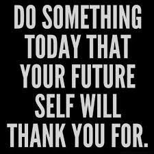 Do Something Today That Your Future Self Will Thank You For Chitrchatr Earlysubscriberspromo Words Me Quotes Inspirational Words