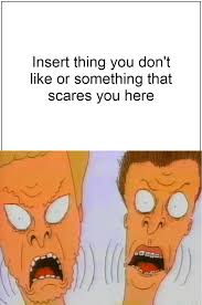 Beavis and butthead first appeared in a 3 minute short film called frog baseball that was featured in the animation showcase liquid television in 1992. What Scares Beavis And Butt Head Meme By Heavydaboss On Deviantart