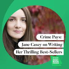 Renowned crime writer Jane Casey isn’t one to rest