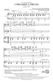 I dreamed a dream in times gone by when hope was high and life worth living i dreamed that love would never die i dreamed that god would be forgiving then i was young and unafraid and dreams were made and used and wasted there was no ransom to be paid no song unsung no wine untasted. Boublil Schonberg I Dreamed A Dream From Les Miserables Arr Ed Lojeski Sheet Music Pdf Notes Chords Broadway Score Satb Choir Download Printable Sku 71950