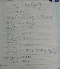 If The Value Of X 4 1 X 4 322 Then What Is The Value Of X 1 X Quora