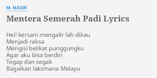 Aku seru mentera pusakaku mentera semerah padi. Mentera Semerah Padi Lyrics By M Nasir Hei Kersani Mengalir Lah