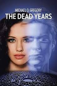 The Dead Years: Gregory, Michael O.: 9781553956143: Amazon.com: Books