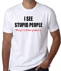 Our designs are professionally screen printed on super comfortable preshrunk 100% cotton gildan tees. Funny Quote T Shirt I See Stupid People They Re Everywhere Badassprinting Com Moviequotes Movie Quotes S I See Stupid People Stupid People Parody Quotes
