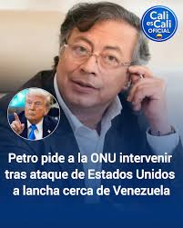 🇨🇴🌎 Petro pide intervención de la ONU tras nuevo ataque en el Caribe El  presidente Gustavo Petro solicitó llevar ante el Consejo de Seguridad y la  Asamblea General de la ONU el