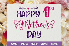 Happy mother's day messages 2021. Happy 1st Mothers Day Svg Png Dxf Happy First Mothers Day 1295728 Cut Files Design Bundles