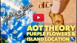 Maybe you would like to learn more about one of these? Paradis Location Mysterious Purple Flower Attack On Titan Theory Youtube