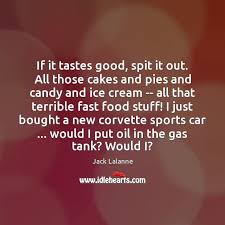 Fernet tastes good a fresh sounding groovy song. If It Tastes Good Spit It Out All Those Cakes And Pies Idlehearts