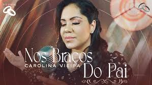 Carolina Vieira- Nos Braços do Pai I Clipe Oficial